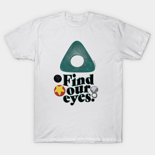 Find Our Eyes T-Shirt by Frannotated